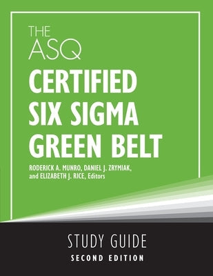 The ASQ Certified Six Sigma Green Belt Study Guide Paperback ASQ Quality Press