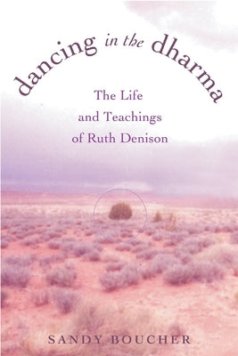 Dancing in the Dharma: The Life and Teachings of Ruth Denison Paperback Beacon Press