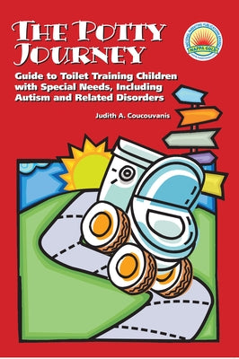 The Potty Journey: Guide to Toilet Training Children with Special Needs, Including Autism and Related Disorders Paperback Future Horizons