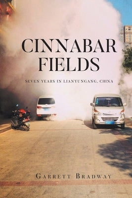 Cinnabar Fields Seven Years in Lianyungang, China Paperback Newman Springs