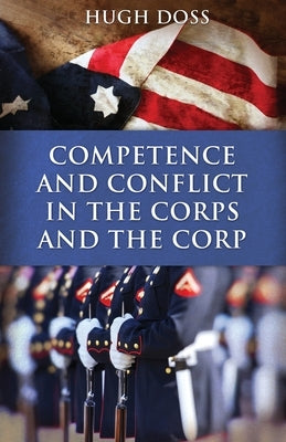 Competence and Conflict in the Corps and the Corp Paperback Dorrance Publishing Co.