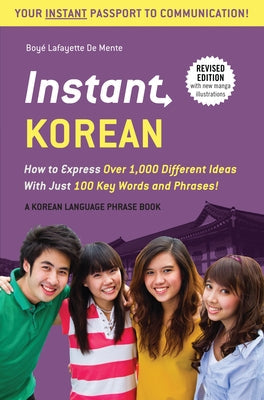 Instant Korean: How to Express Over 1,000 Different Ideas with Just 100 Key Words and Phrases! (a Korean Language Phrasebook & Diction Paperback Tuttle Publishing