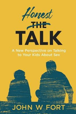 Honest Talk: a new perspective on talking to your kids about sex Paperback Independently Published