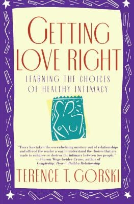 Getting Love Right: Learning the Choices of Healthy Intimacy Touchstone Books