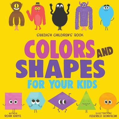 Swedish Children's Book: Colors and Shapes for Your Kids Paperback Createspace Independent Publishing Platform