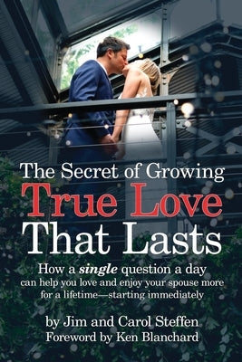 The Secret of Growing True Love That Lasts: How a single question a day can help you love and enjoy your spouse more for a lifetime - starting immedia Paperback Arkettype