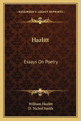 Hazlitt: Essays On Poetry Paperback Kessinger Publishing