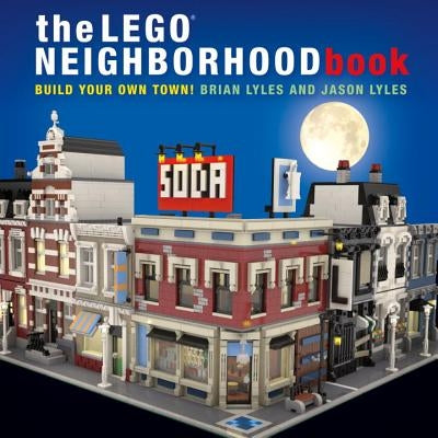 The Lego Neighborhood Book: Build Your Own Lego Town! Paperback No Starch Press