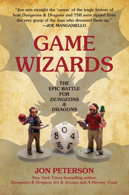 Game Wizards: The Epic Battle for Dungeons & Dragons by Peterson, Jon - MO Corrections Bookstore