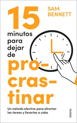 15 Minutos Para Dejar de Procrastinar by Bennett, Sam