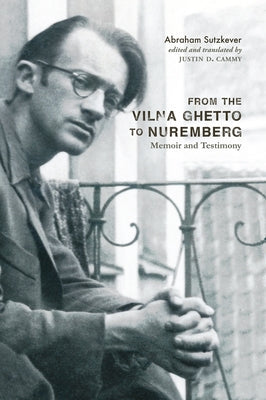 From the Vilna Ghetto to Nuremberg: Memoir and Testimony Paperback McGill-Queen's University Press