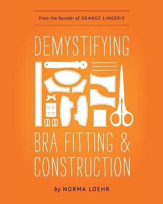 Demystifying Bra Fitting and Construction Paperback Orange Lingerie LLC