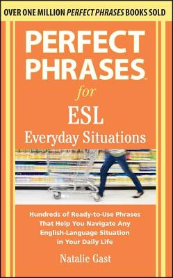 Perfect Phrases for ESL Everyday Situations: With 1,000 Phrases Paperback McGraw-Hill Companies