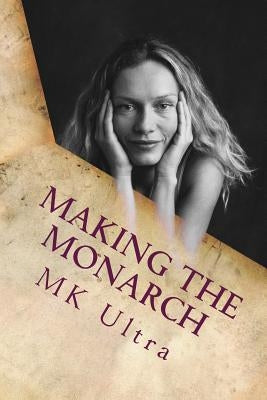 Making the Monarch: The Early Years Paperback Createspace Independent Publishing Platform