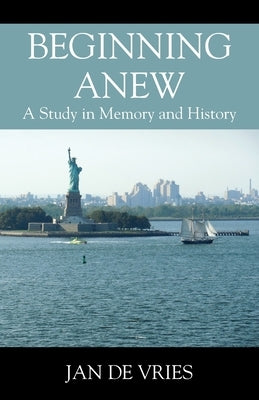 Beginning Anew: A Study in Memory and History Paperback Outskirts Press