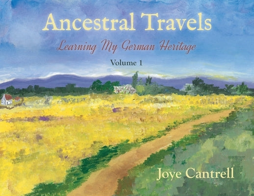 Ancestral Travels: Learning My German Heritage Paperback Heirloom Editions