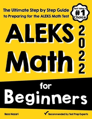 ALEKS Math for Beginners: The Ultimate Step by Step Guide to Preparing for the ALEKS Math Test Paperback Effortless Math Education