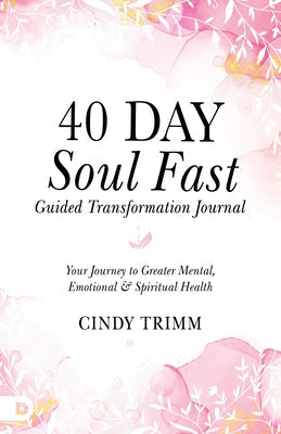 40 Day Soul Fast Guided Transformation Journal: Your Journey to Greater Mental, Emotional, and Spiritual Health by Trimm, Cindy - MO Corrections Bookstore