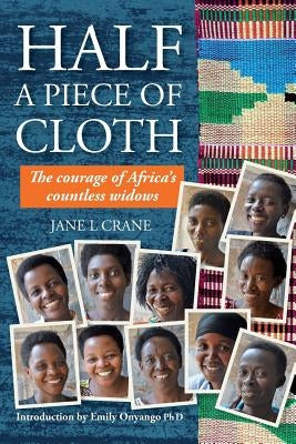 Half a Piece of Cloth: The Courage of Africa's Countless Widows Paperback Hearkening Press