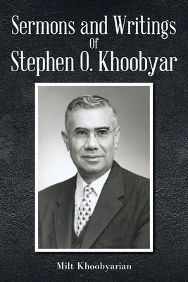 Sermons And Writings of Stephen O. Khoobyar Paperback Christian Faith Publishing