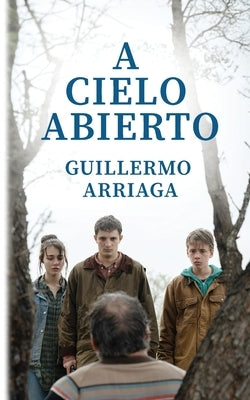 A Cielo Abierto by Arriaga, Guillermo