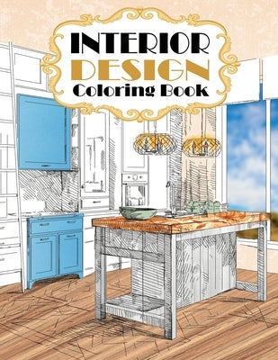 Interior Design Coloring Book: Modern Decorated Home Designs Paperback Cherry Top Publishing LLC