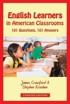 English Learners in American Classrooms: 101 Questions, 101 Answers Paperback Diversitylearningk12 LLC