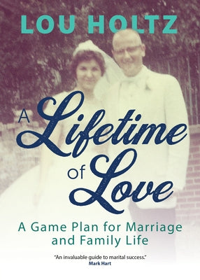 A Lifetime of Love: A Game Plan for Marriage and Family Life Paperback Ave Maria Press