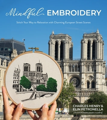Mindful Embroidery: Stitch Your Way to Relaxation with Charming European Street Scenes Page Street Publishing