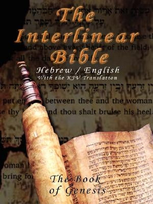 Interlinear Bible; The Book of Genesis-PR-Hebrew/English-FL/KJV Bible www.bnpublishing.com