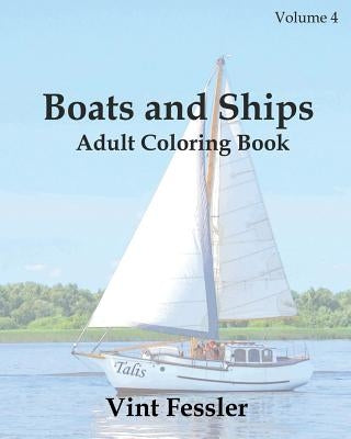 Boats & Ships: Adult Coloring Book, Volume 4: Boat and Ship Sketches for Coloring Paperback Createspace Independent Publishing Platform