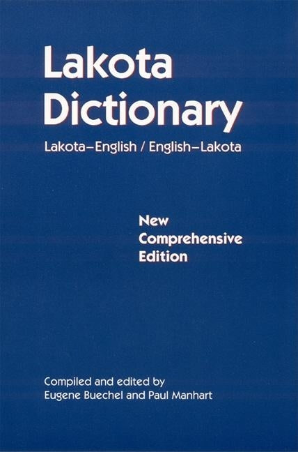 Lakota Dictionary: Lakota-English / English-Lakota, New Comprehensive Edition Paperback University of Nebraska Press
