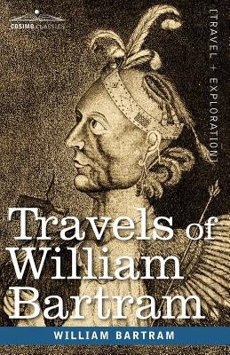 Travels of William Bartram Paperback Cosimo Classics