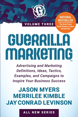 Guerrilla Marketing Volume 3: Advertising and Marketing Definitions, Ideas, Tactics, Examples, and Campaigns to Inspire Your Business Success Paperback Morgan James Publishing
