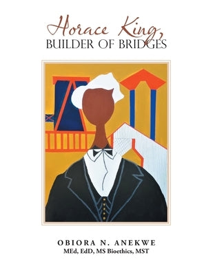Horace King, Builder of Bridges Paperback Xlibris Us