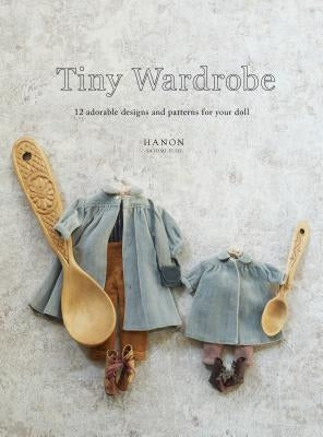 Tiny Wardrobe: 12 Adorable Designs and Patterns for Your Doll Paperback Nippan Ips