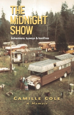 The Midnight Show: bohemians, byways & bonfires Paperback Gladeye Press