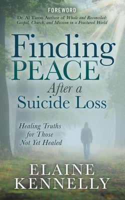 Finding Peace After a Suicide Loss: Healing Truths for Those Not Yet Healed Paperback Morgan James Faith