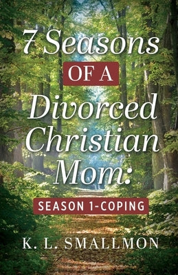 7 Seasons of a Divorced Christian Mom: Season 1 - Coping Paperback Trilogy Christian Publishing