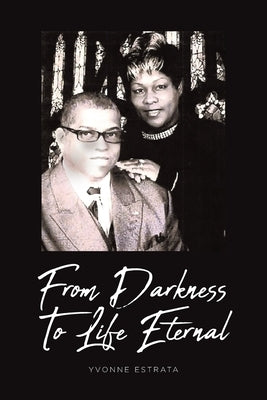 From Darkness To Life Eternal Paperback Fulton Books