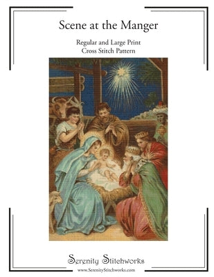 Scene at the Manger Cross Stitch Pattern: Regular and Large Print Cross Stitch Chart Paperback Independently Published