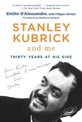 Stanley Kubrick and Me: Thirty Years at His Side Paperback Arcade Publishing