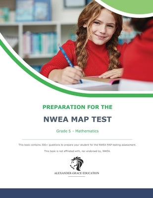 NWEA Map Test Preparation - Grade 5 Mathematics Paperback Independently Published