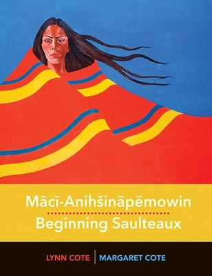 Maci-Anihsinapemowin / Beginning Saulteaux Paperback University of Regina Press