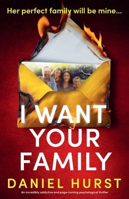 I Want Your Family: An incredibly addictive and page-turning psychological thriller by Hurst, Daniel