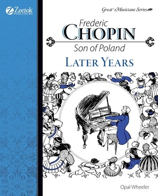 Frederic Chopin, Son of Poland, Later Years by Wheeler, Opal