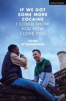 If We Got Some More Cocaine I Could Show You How I Love You Paperback Bloomsbury Publishing PLC