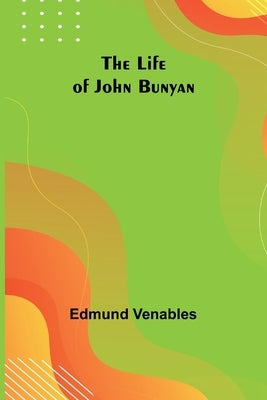 The Life of John Bunyan Paperback Alpha Edition