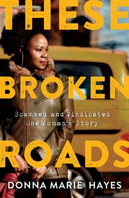 These Broken Roads: Scammed and Vindicated, One Woman's Story Paperback Sibylline Press