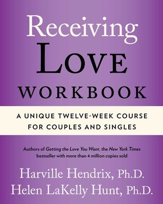 Receiving Love Workbook: A Unique Twelve-Week Course for Couples and Singles Paperback Atria Books